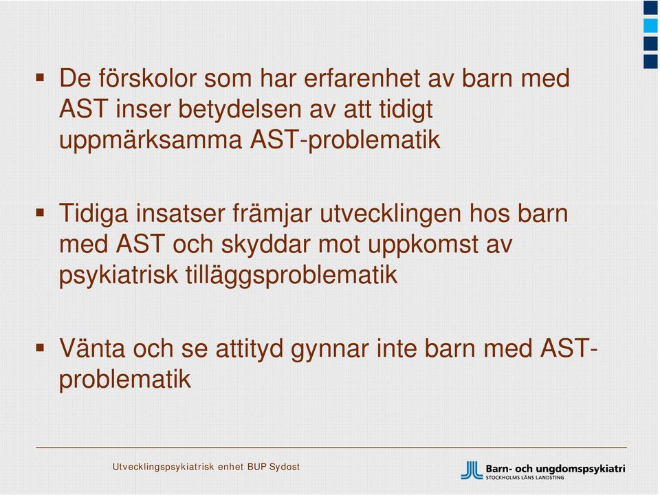 utvecklingen hos barn med AST och skyddar mot uppkomst av psykiatrisk