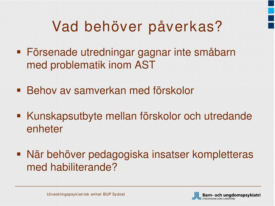 inom AST Behov av samverkan med förskolor Kunskapsutbyte