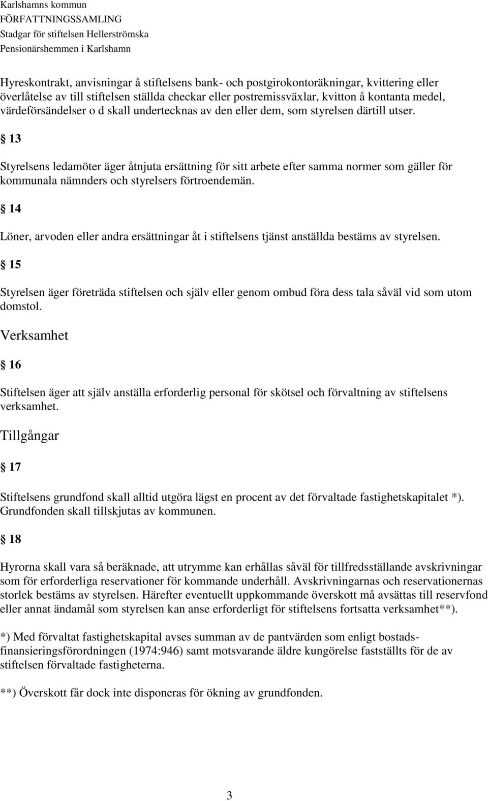 Stadgar för stiftelsen Hellerströmska pensionärshemmen i Karlshamn ...