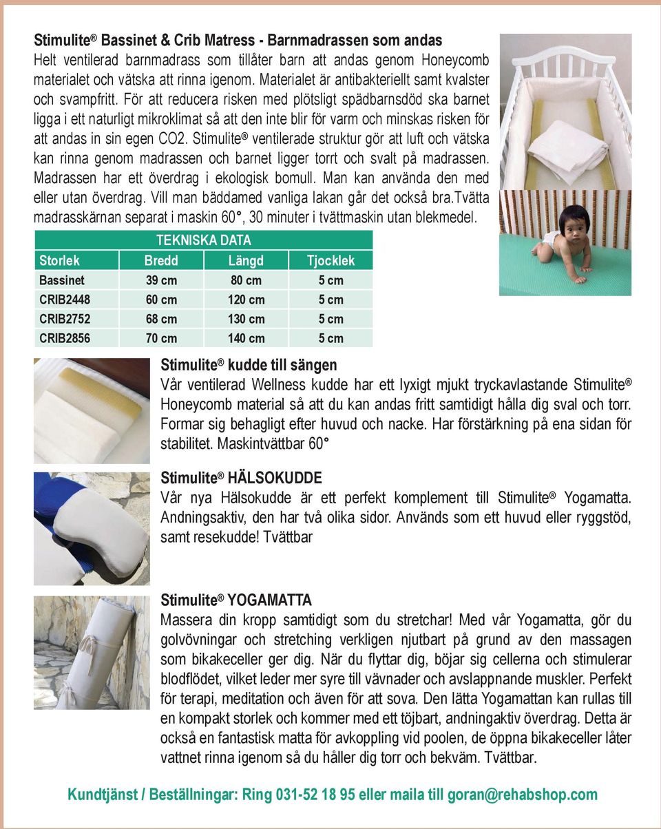 För att reducera risken med plötsligt spädbarnsdöd ska barnet ligga i ett naturligt mikroklimat så att den inte blir för varm och minskas risken för att andas in sin egen CO2.