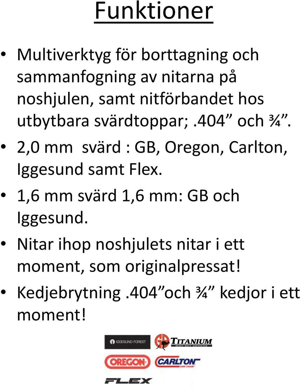 2,0 mm svärd : GB, Oregon, Carlton, Iggesund samt Flex.