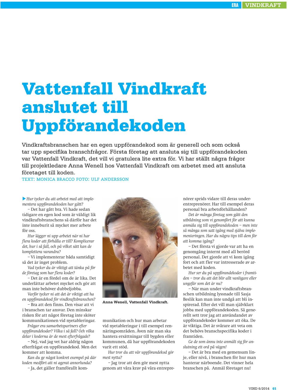 Vi har ställt några frågor till projektledare Anna Wenell hos Vattenfall Vindkraft om arbetet med att ansluta företaget till koden.