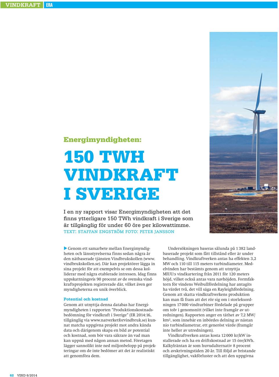 Där kan projektörer lägga in sina projekt för att exempelvis se om dessa kolliderar med några etablerade intressen.