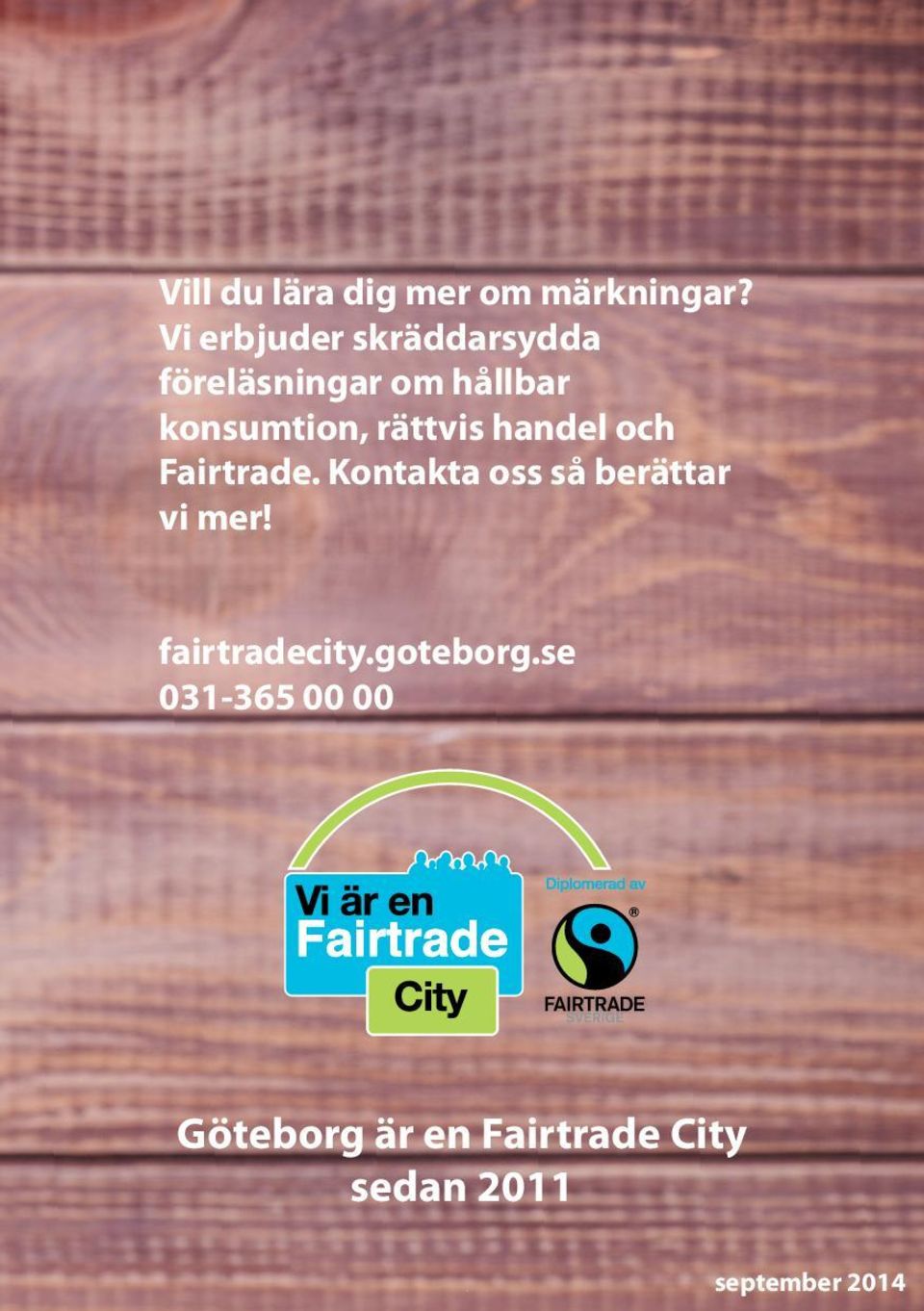 rättvis handel och Fairtrade. Kontakta oss så berättar vi mer!