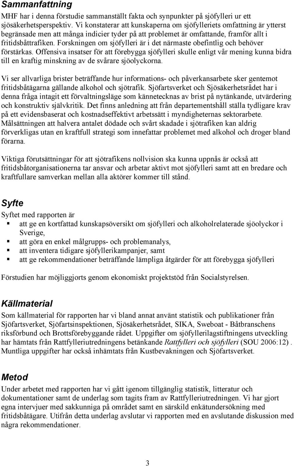 Forskningen om sjöfylleri är i det närmaste obefintlig och behöver förstärkas.