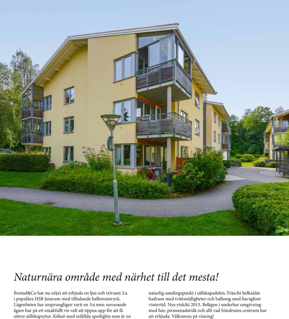 Lägenheten har ursprungligen varit en 3:a men nuvarande ägare har på ett smakfullt vis valt att öppna upp för att få större sällskapsytor.