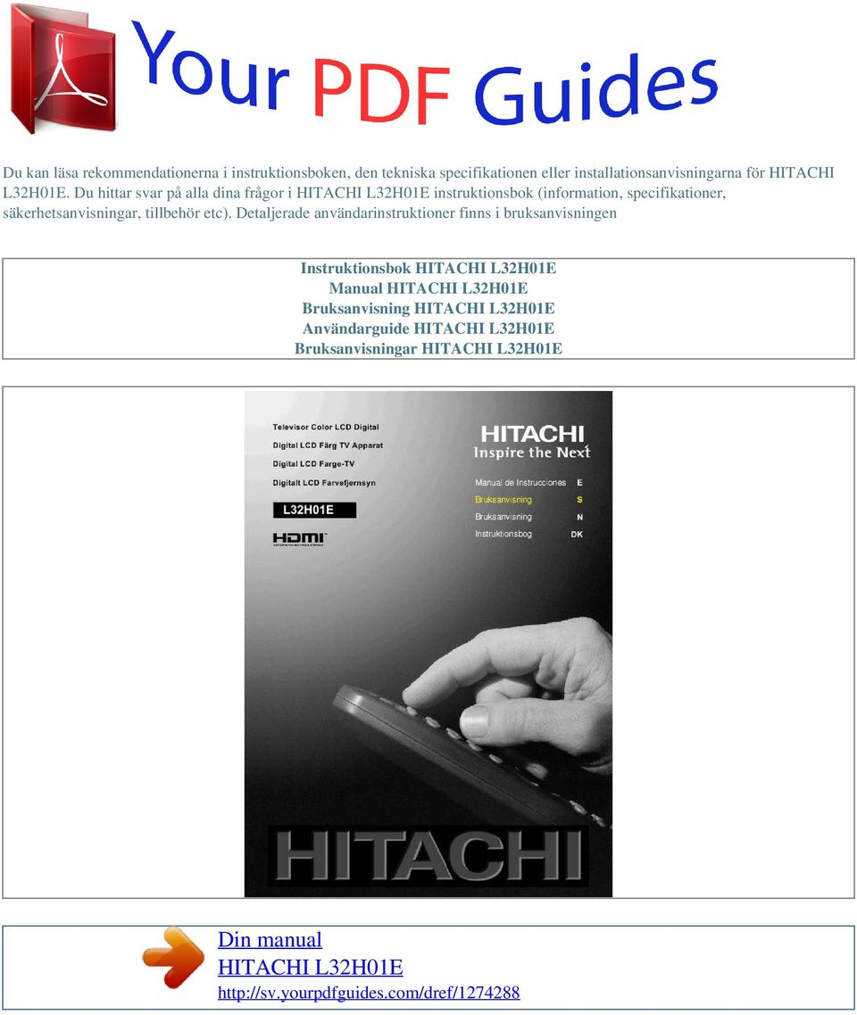 Detaljerade användarinstruktioner finns i bruksanvisningen Instruktionsbok HITACHI L32H01E Manual HITACHI L32H01E Bruksanvisning HITACHI