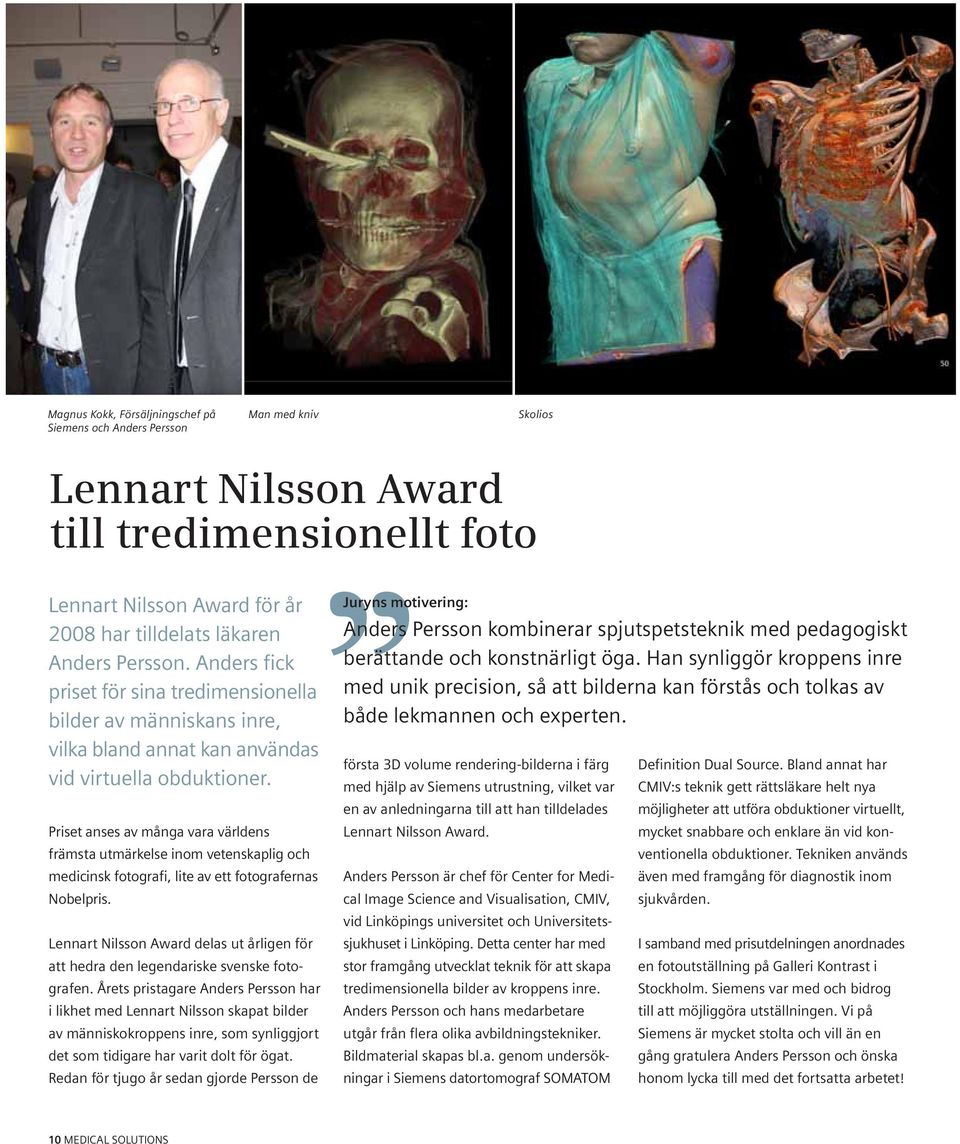 Priset anses av många vara världens främsta utmärkelse inom vetenskaplig och medicinsk fotografi, lite av ett fotografernas Nobelpris.