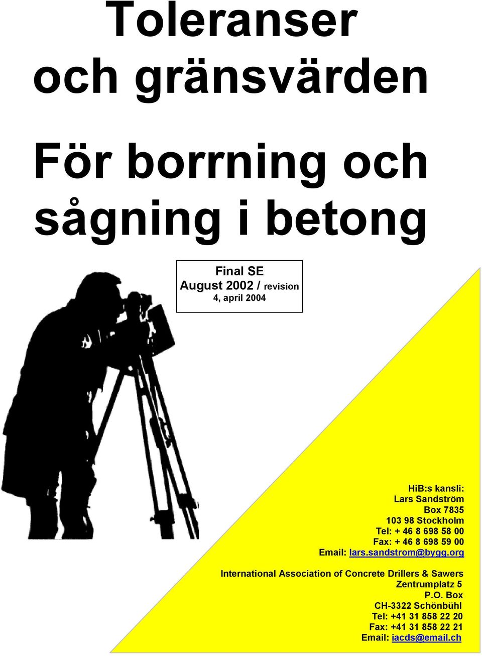 698 59 00 Email: lars.sandstrom@bygg.