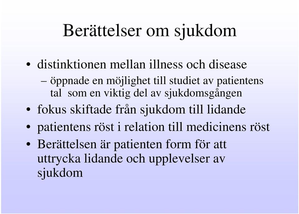 fokus skiftade från sjukdom till lidande patientens röst i relation till