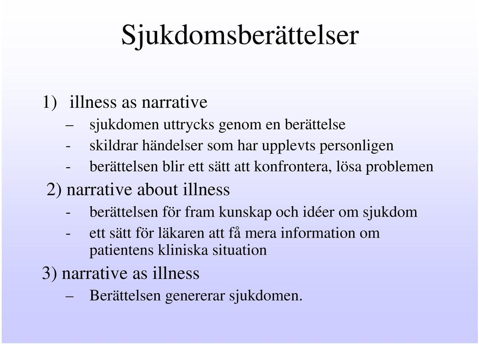 narrative about illness - berättelsen för fram kunskap och idéer om sjukdom - ett sätt för läkaren