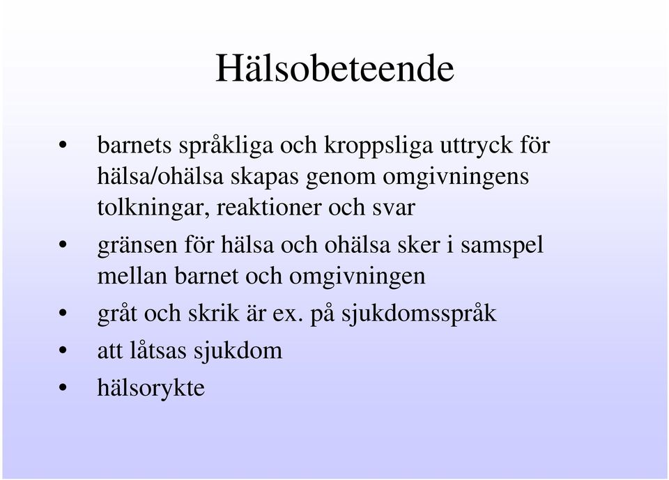 svar gränsen för hälsa och ohälsa sker i samspel mellan barnet och