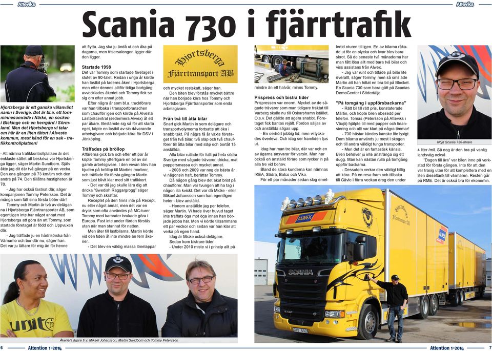 - Att nämna trafikkontrollplatsen är det enklaste sättet att beskriva var Hjortsberga ligger, säger Martin Sundbom. Själv åkte jag dit där två gånger på en vecka.