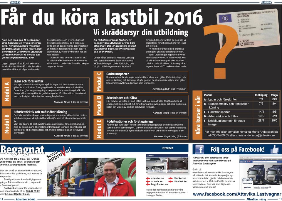 Medlemsländerna har tillämpat något varierande Modul A Modul B övergångstider, och Sverige har satt övergångstiden till sju år.