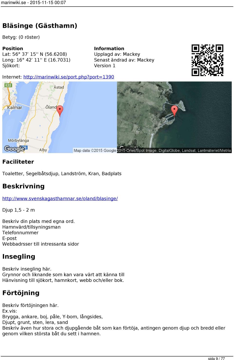Hamnvärd/tillsyningsman Telefonnummer E-post Webbadrsser till intressanta sidor Insegling Beskriv insegling här.