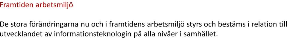 arbetsmiljö styrs och bestäms i relation