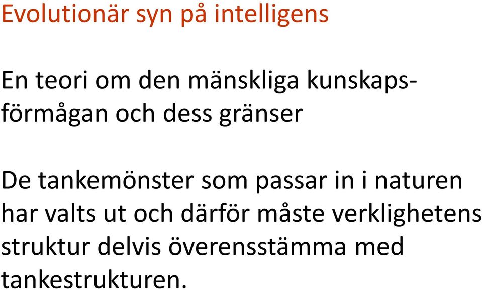 passar in i naturen har valts ut och därför måste