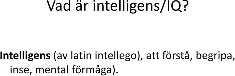 intellego), att förstå,