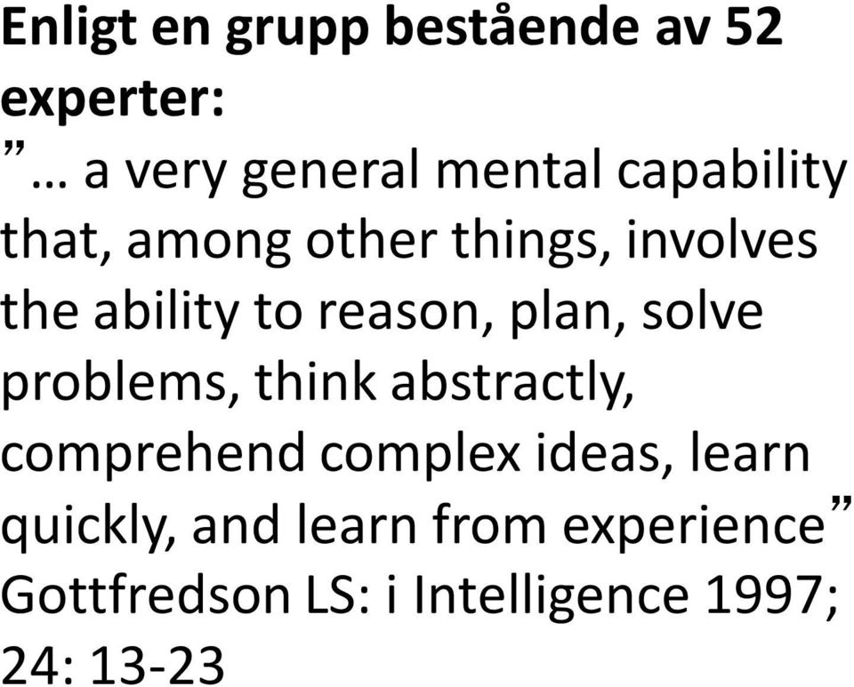 plan, solve problems, think abstractly, comprehend complex ideas, learn