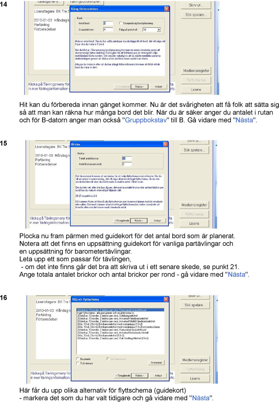 Notera att det finns en uppsättning guidekort för vanliga partävlingar och en uppsättning för barometertävlingar.