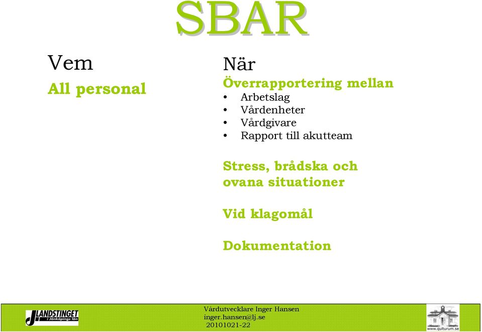 Rapport till akutteam Stress, brådska