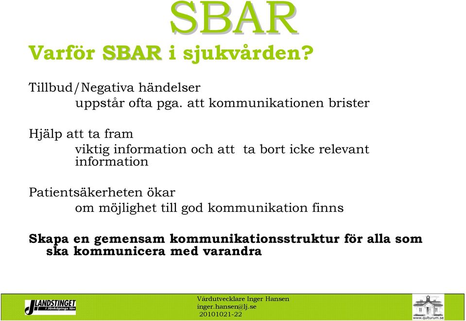 icke relevant information Patientsäkerheten ökar om möjlighet till god