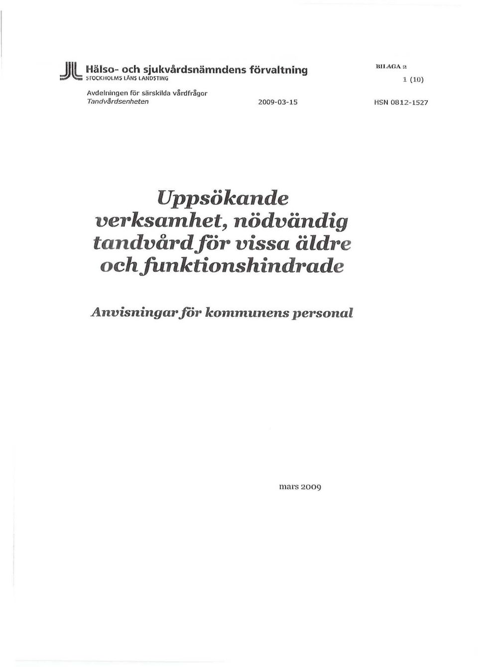 Tandvårdsenheten 2009-03-15 Uppsökande verksamhet, nödvändig