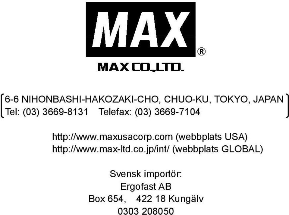 com (webbplats USA) http://www.max-ltd.co.jp/int/ (webbplats
