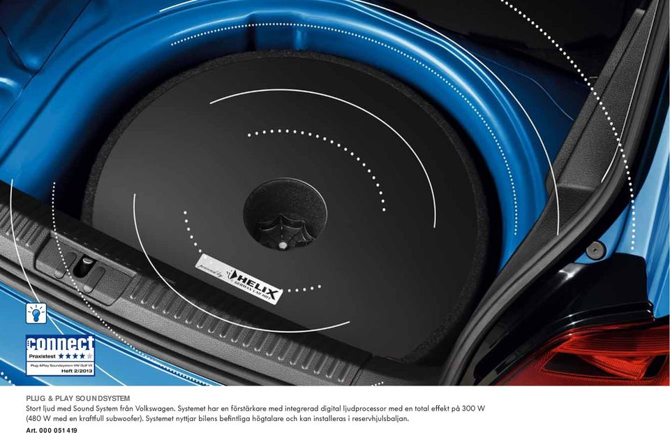 total effekt på 300 W (480 W med en kraftfull subwoofer).