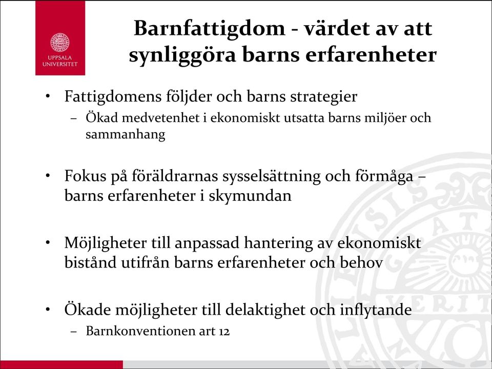 och förmåga barns erfarenheter i skymundan Möjligheter till anpassad hantering av ekonomiskt bistånd