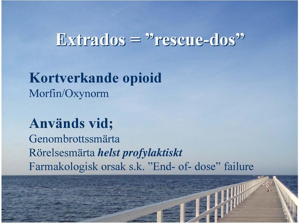 Genombrottssmärta Rörelsesmärta helst