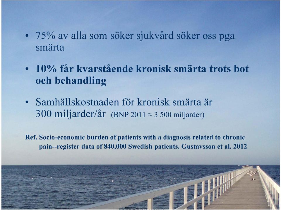 miljarder/år (BNP 2011 3 500 miljarder) Ref.