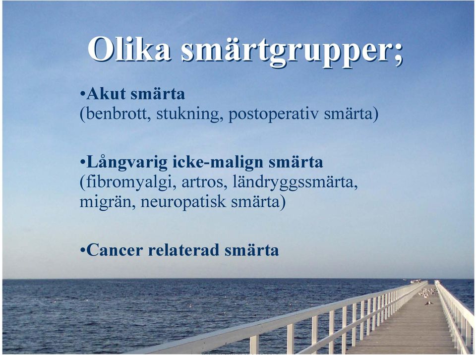 icke-malign smärta (fibromyalgi, artros,