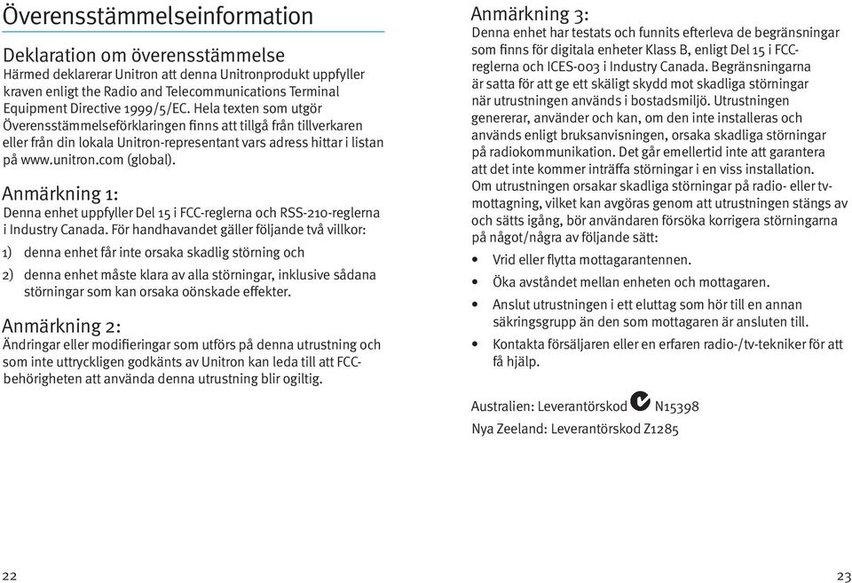 Anmärkning 1: Denna enhet uppfyller Del 15 i FCC-reglerna och RSS-210-reglerna i Industry Canada.