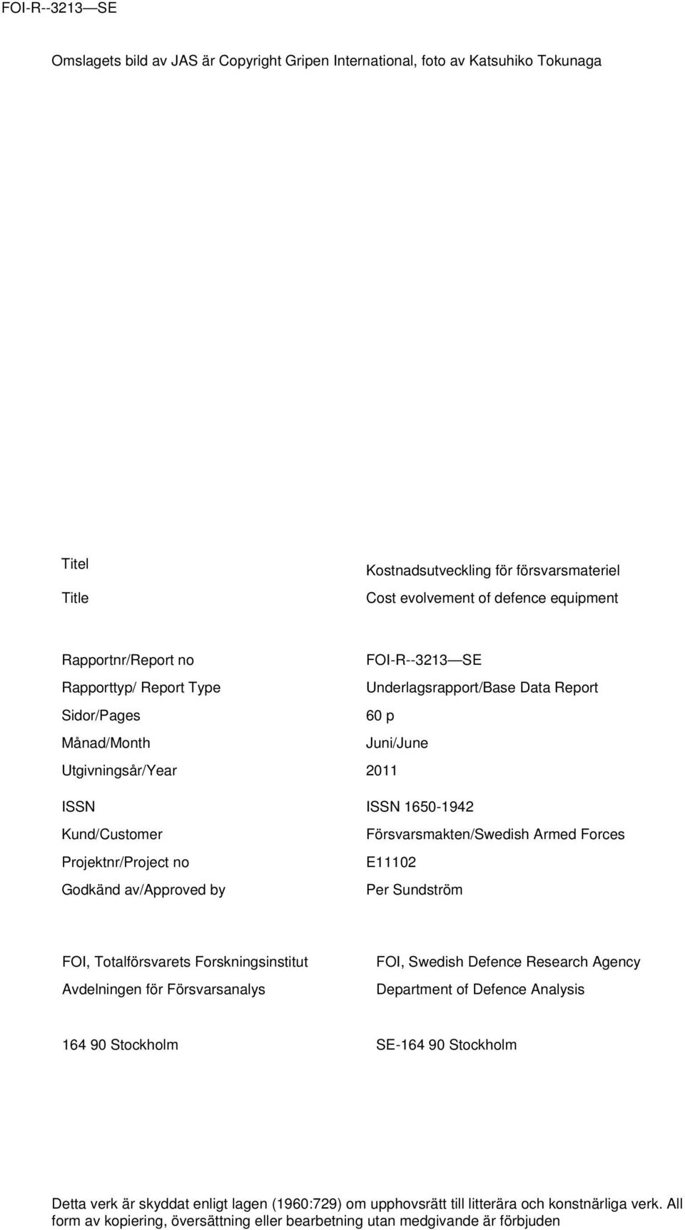 av/approved by Försvarsmakten/Swedish Armed Forces E11102 Per Sundström FOI, Totalförsvarets Forskningsinstitut Avdelningen för Försvarsanalys FOI, Swedish Defence Research Agency Department of