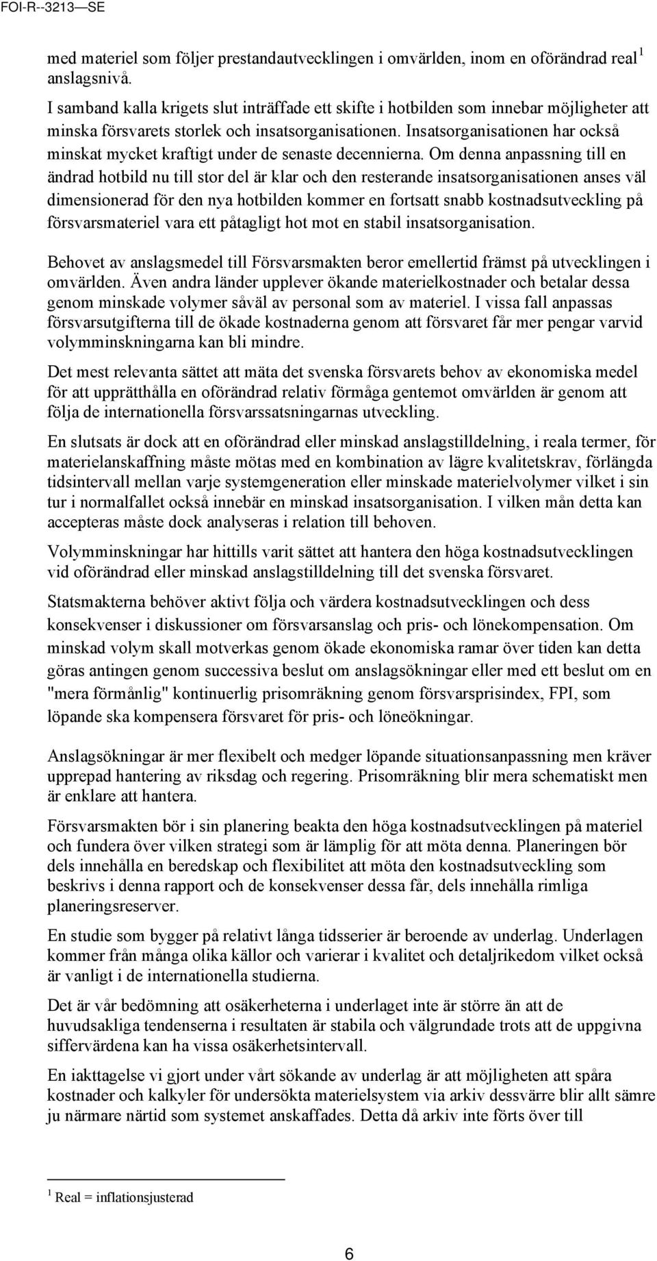 Insatsorganisationen har också minskat mycket kraftigt under de senaste decennierna.