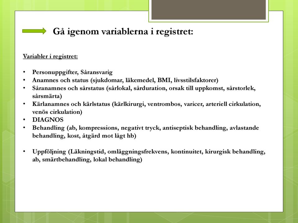 (kärlkirurgi, ventrombos, varicer, arteriell cirkulation, venös cirkulation) DIAGNOS Behandling (ab, kompressions, negativt tryck, antiseptisk