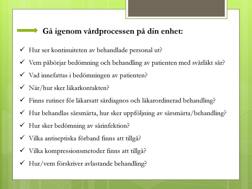 När/hur sker läkarkontakten? Finns rutiner för läkarsatt sårdiagnos och läkarordinerad behandling?