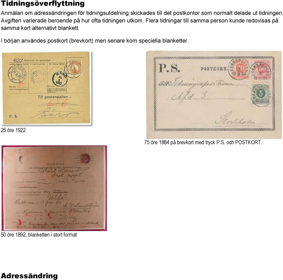 Flera tidningar till samma person kunde redovisas på samma kort alternativt blankett.