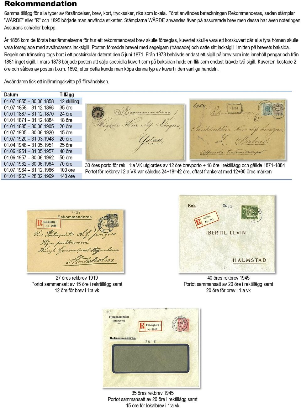 Stämplarna WÄRDE användes även på assurerade brev men dessa har även noteringen Assurans och/eller belopp.