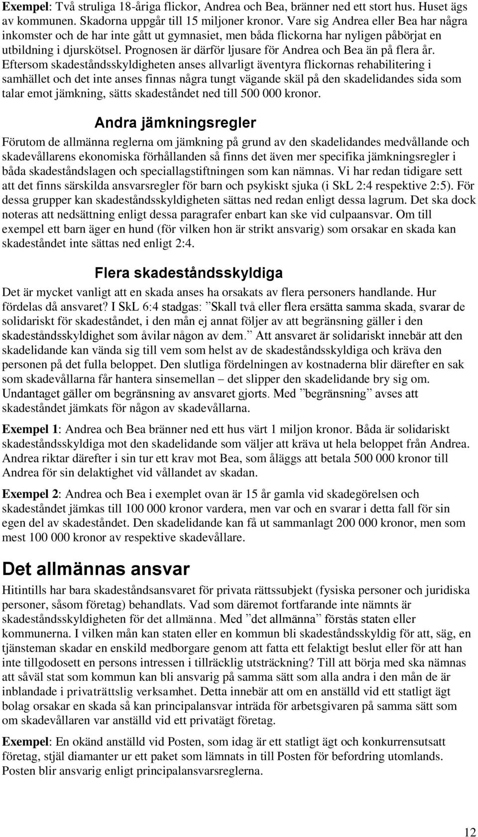 Prognosen är därför ljusare för Andrea och Bea än på flera år.