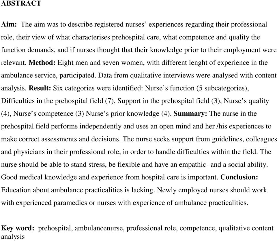 Method: Eight men and seven women, with different lenght of experience in the ambulance service, participated. Data from qualitative interviews were analysed with content analysis.