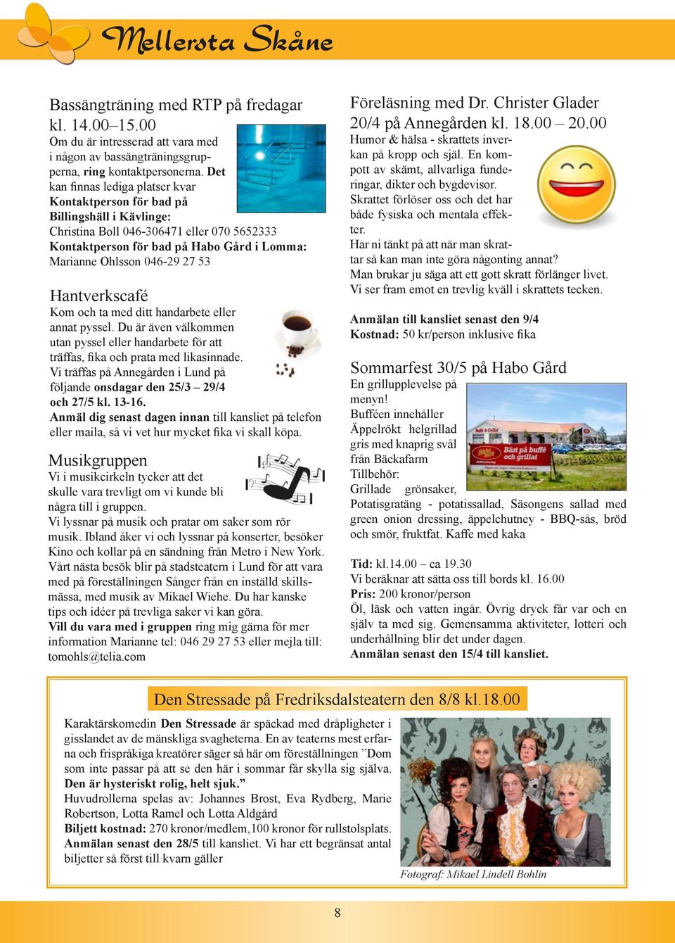 53 Hantverkscafé Kom och ta med ditt handarbete eller annat pyssel. Du är även välkommen utan pyssel eller handarbete för att träffas, fika och prata med likasinnade.