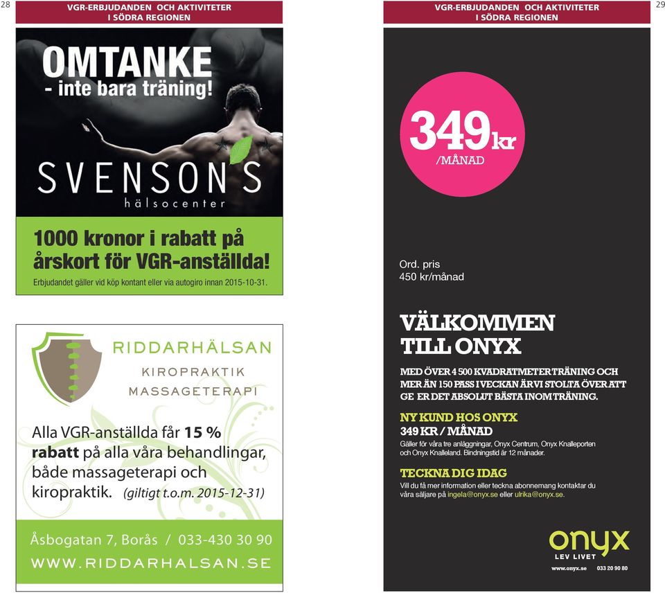 pris 450 kr/månad VÄLKOMMEN TILL ONYX MED ÖVER 4 500 KVADRATMETER TRÄNING OCH MER ÄN 150 PASS I VECKAN ÄR VI STOLTA ÖVER ATT GE ER DET ABSOLUT BÄSTA INOM TRÄNING.