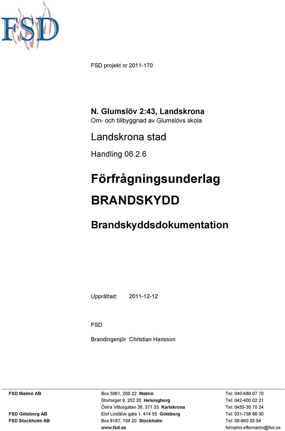 43, Landskrona Om- och tillbyggnad av Glumslövs skola Landskrona stad Handling 06.2.