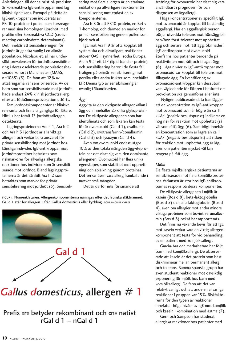 determinants). Det innebär att sensibiliseringen för jordnöt är ganska vanlig i en all