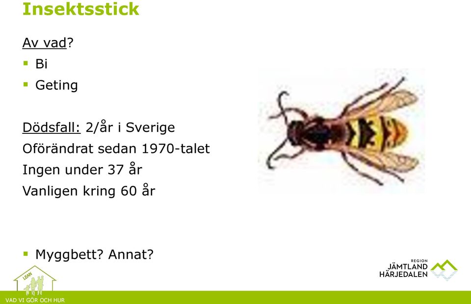 Oförändrat sedan 1970-talet Ingen