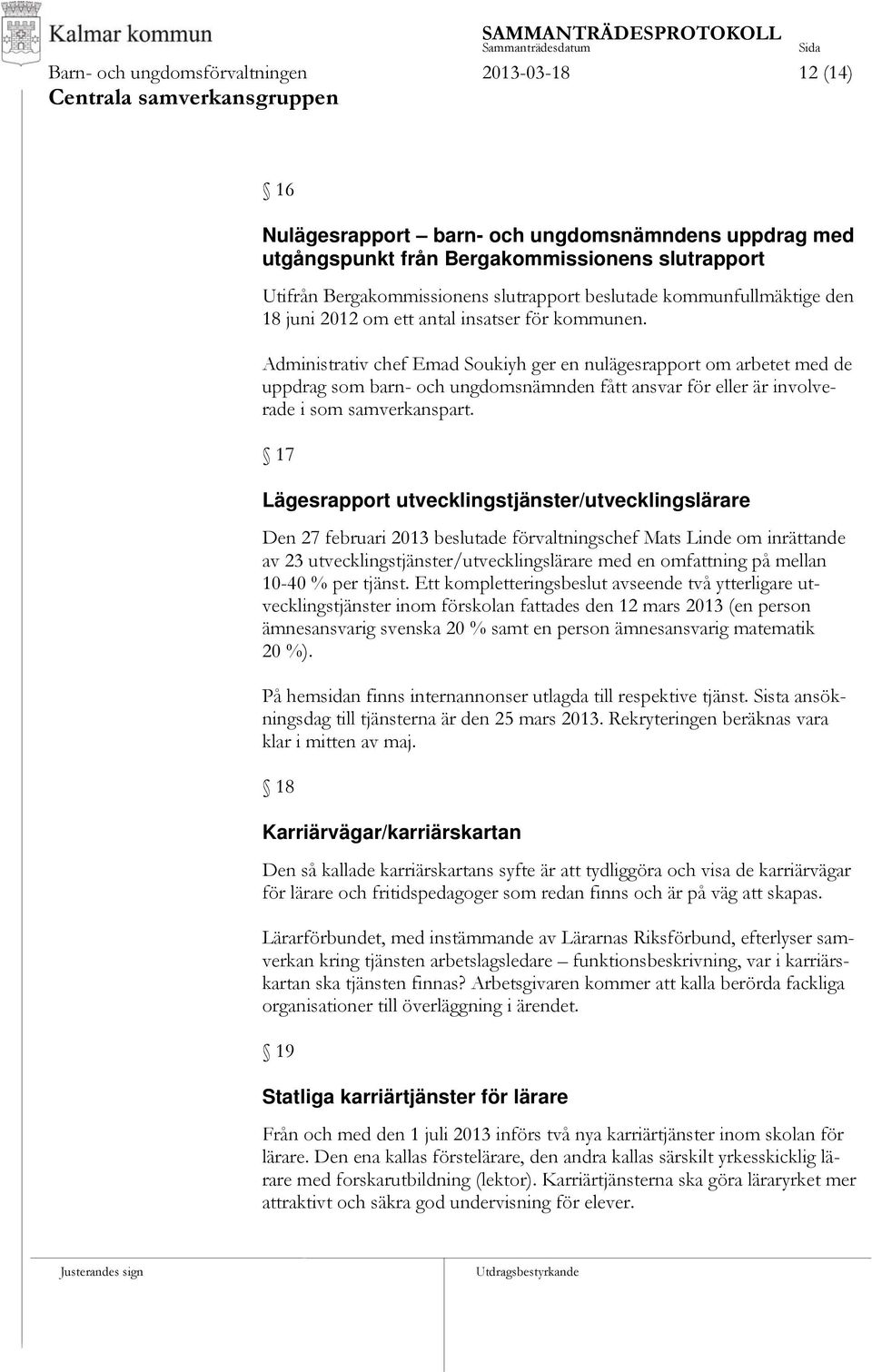 Administrativ chef Emad Soukiyh ger en nulägesrapport om arbetet med de uppdrag som barn- och ungdomsnämnden fått ansvar för eller är involverade i som samverkanspart.