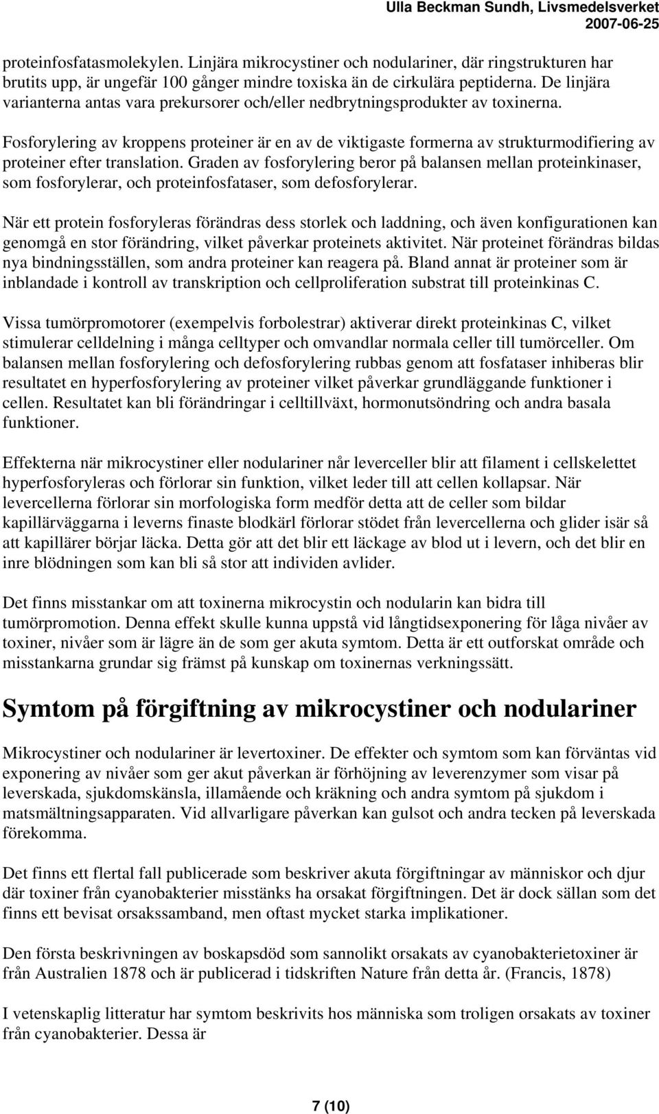 Fosforylering av kroppens proteiner är en av de viktigaste formerna av strukturmodifiering av proteiner efter translation.