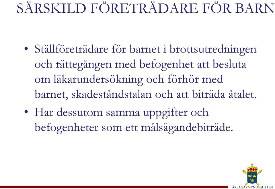 läkarundersökning och förhör med barnet, skadeståndstalan och att